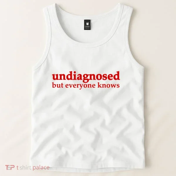Undiagnosed But Everyone Knows Tank Top