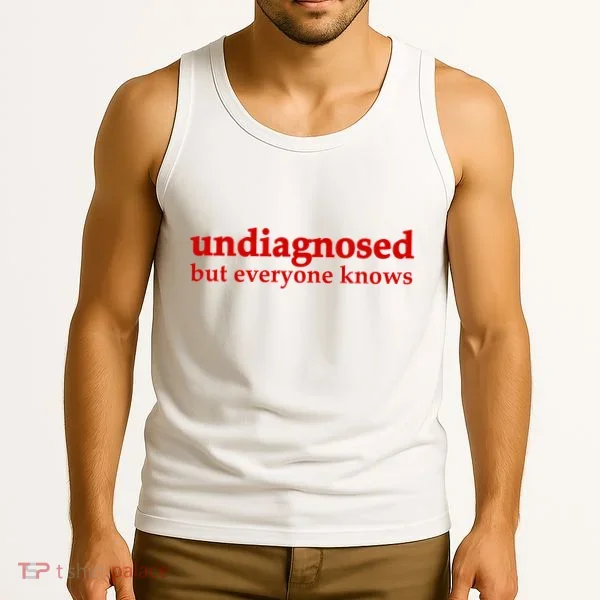 Undiagnosed But Everyone Knows Tank Top