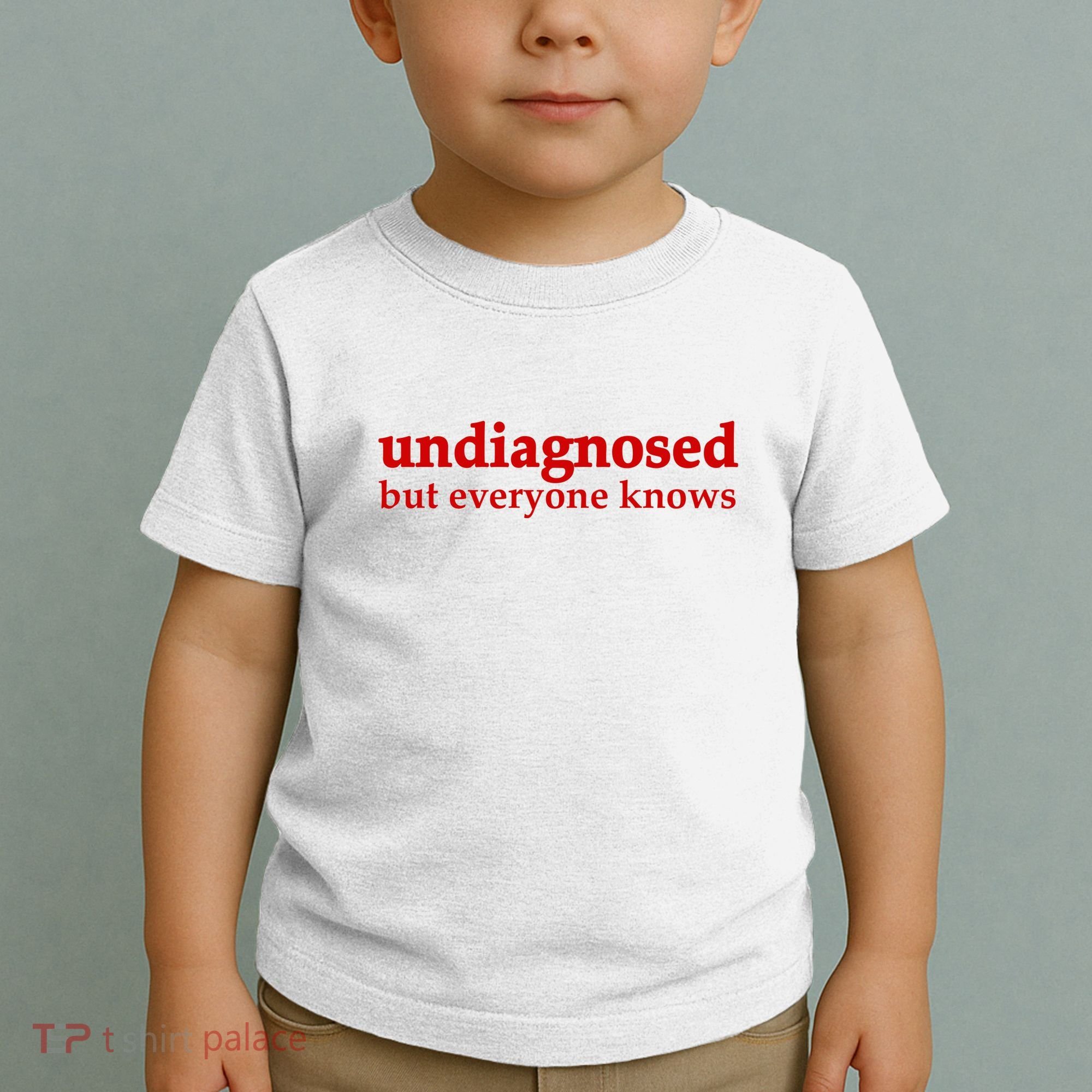 Undiagnosed But Everyone Knows Toddler T-Shirt