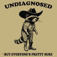 Undiagnosed But EveryoneS Pretty Sure Funny Cowboy Raccoon Gift T-Shirt thumb 7