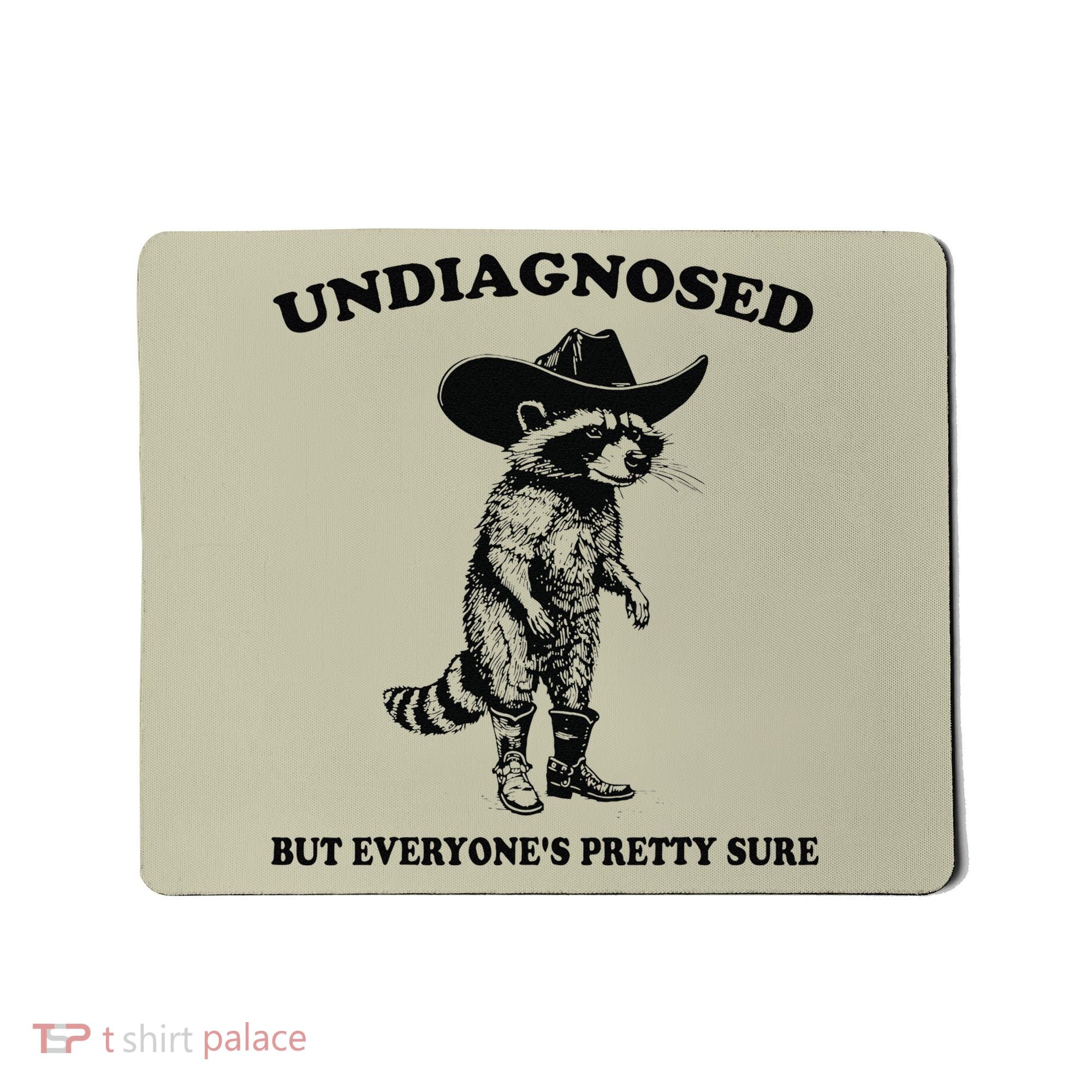 Undiagnosed But EveryoneS Pretty Sure Funny Cowboy Raccoon Gift Mousepad