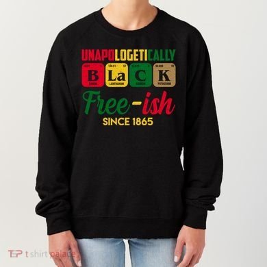 Unapologetically Black Free Ish Since 1865 Juneteenth Women's Sweatshirt