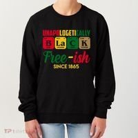 Unapologetically Black Free Ish Since 1865 Juneteenth Women's Sweatshirt thumb 0