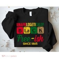 Unapologetically Black Free Ish Since 1865 Juneteenth Sweatshirt thumb 2