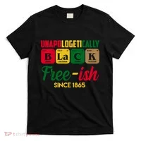 Unapologetically Black Free Ish Since 1865 Juneteenth T-Shirt thumb 0