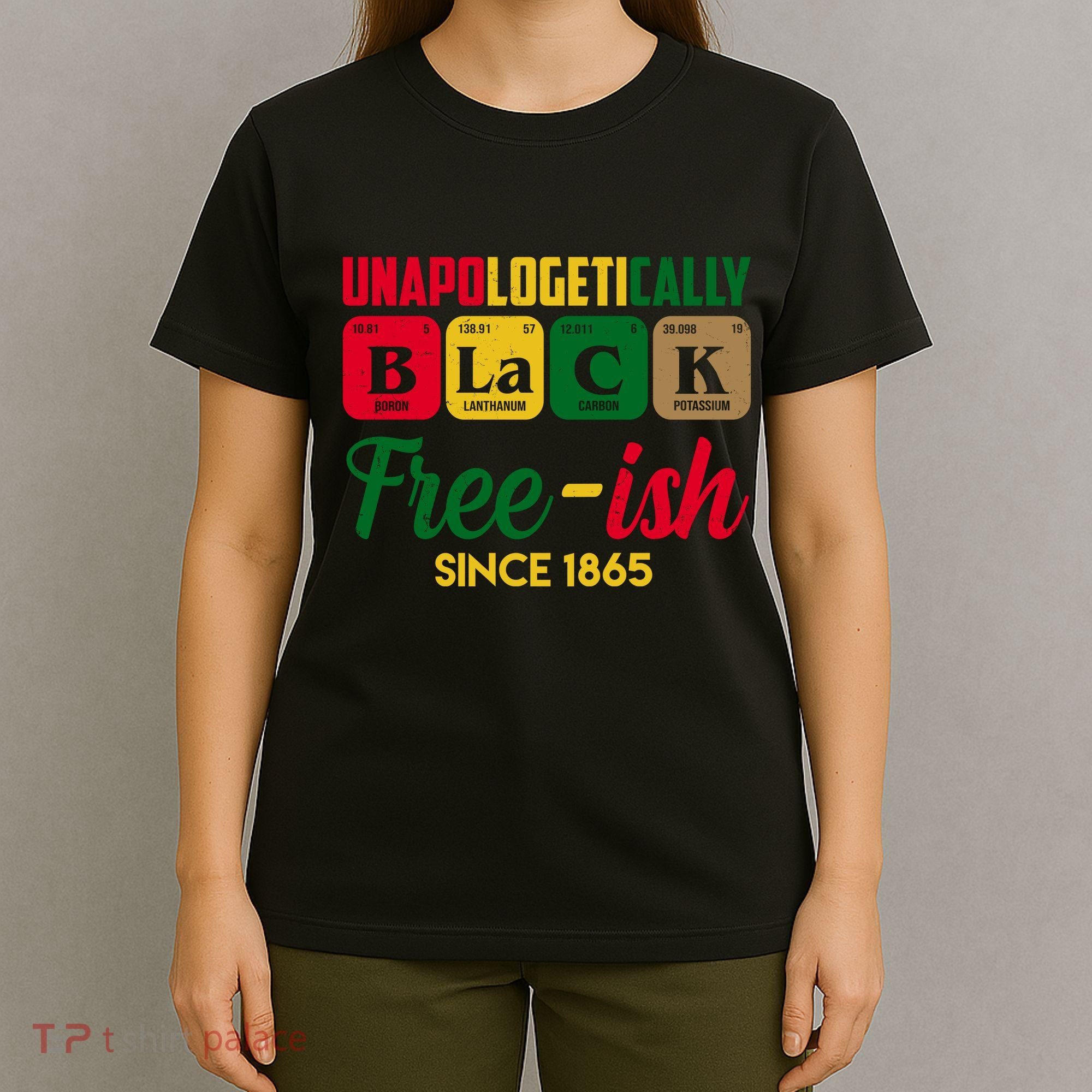 Unapologetically Black Free Ish Since 1865 Juneteenth T-Shirt