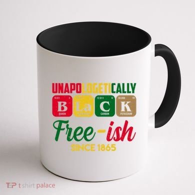 Unapologetically Black Free Ish Since 1865 Juneteenth Coffee Mug back