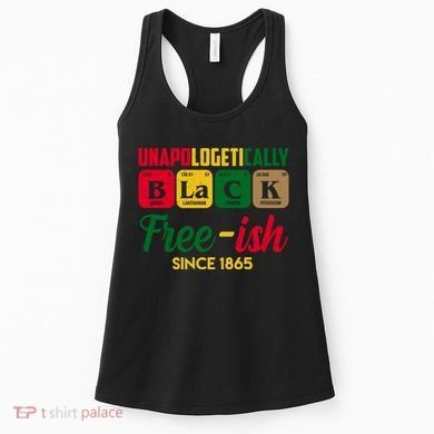 Unapologetically Black Free Ish Since 1865 Juneteenth Women's Tank Top