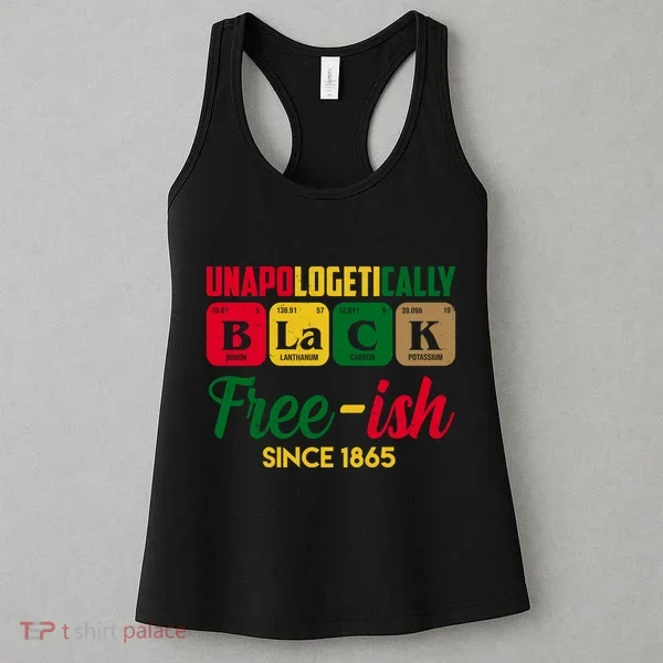 Unapologetically Black Free Ish Since 1865 Juneteenth Women's Tank Top