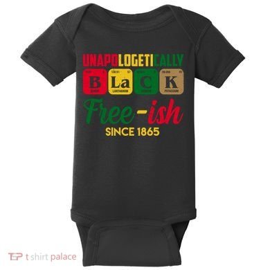 Unapologetically Black Free Ish Since 1865 Juneteenth Baby Bodysuit