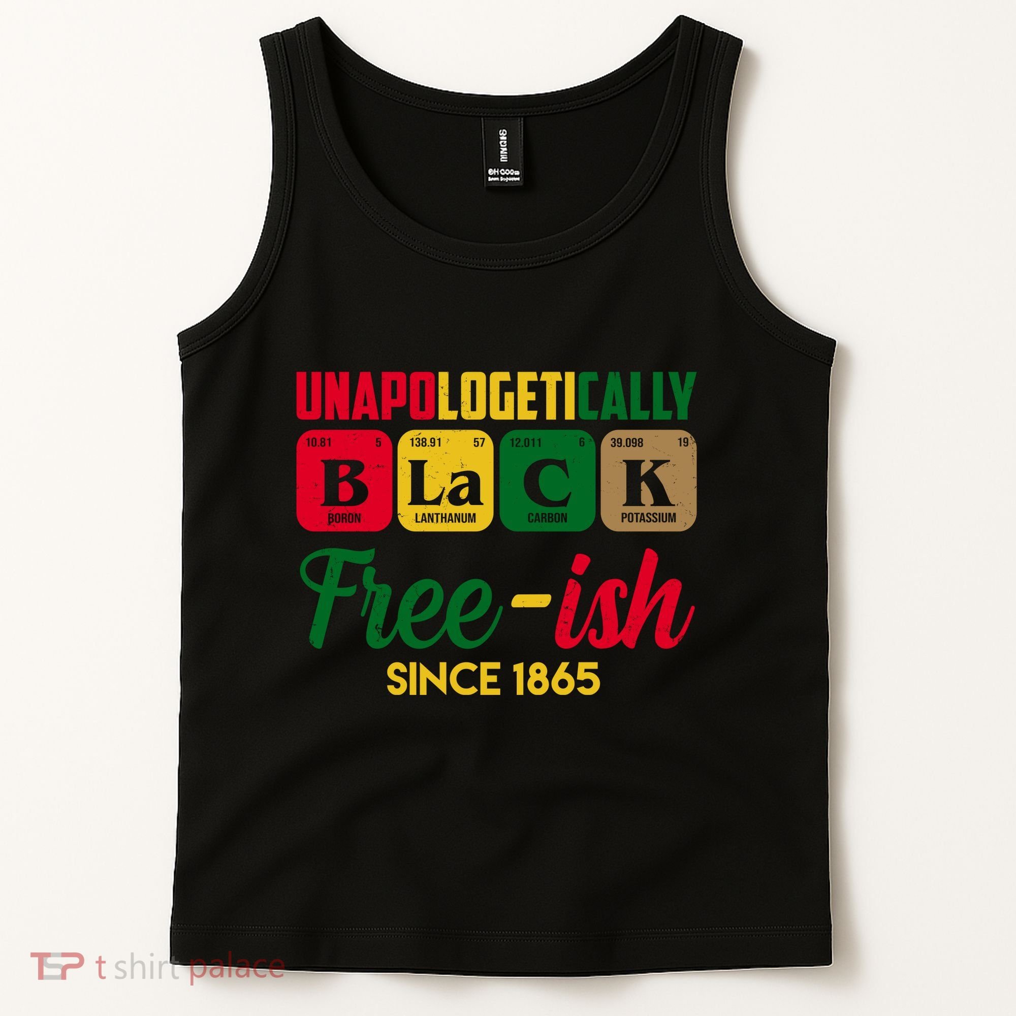 Unapologetically Black Free Ish Since 1865 Juneteenth Tank Top