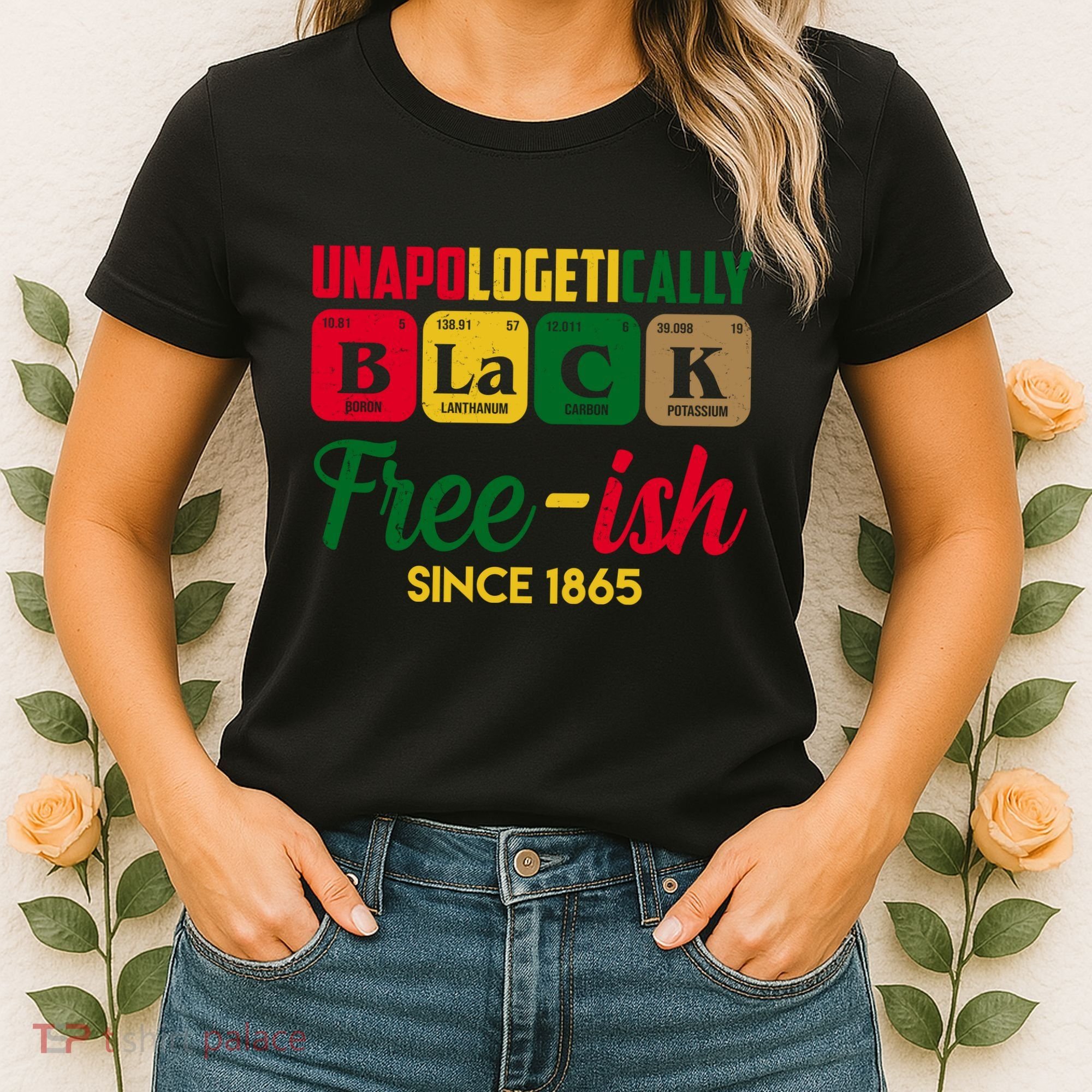Unapologetically Black Free Ish Since 1865 Juneteenth Women's T-Shirt