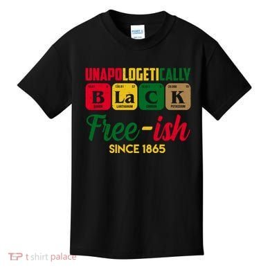 Unapologetically Black Free Ish Since 1865 Juneteenth Kids T-Shirt
