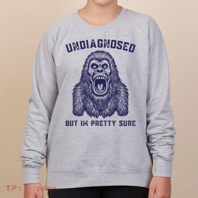 Undiagnosed But Im Pretty Sure Funny Gorilla Women's Sweatshirt