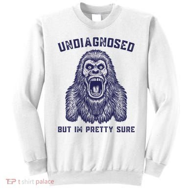 Undiagnosed But Im Pretty Sure Funny Gorilla Sweatshirt