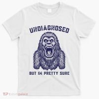 Undiagnosed But Im Pretty Sure Funny Gorilla T-Shirt thumb 0