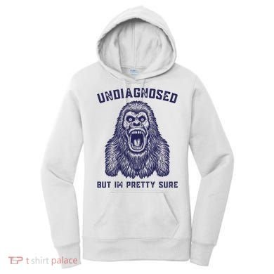 Undiagnosed But Im Pretty Sure Funny Gorilla Women's Hoodie