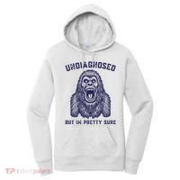 Undiagnosed But Im Pretty Sure Funny Gorilla Women's Hoodie thumb 0