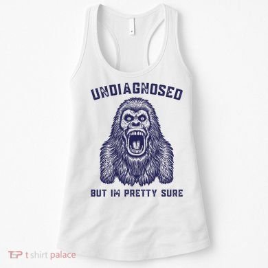 Undiagnosed But Im Pretty Sure Funny Gorilla Women's Tank Top
