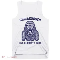 Undiagnosed But Im Pretty Sure Funny Gorilla Tank Top thumb 0