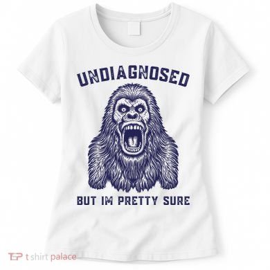 Undiagnosed But Im Pretty Sure Funny Gorilla Women's T-Shirt