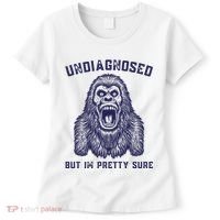 Undiagnosed But Im Pretty Sure Funny Gorilla Women's T-Shirt thumb 0