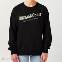 Undiagnosed But IM Pretty Sure Women's Sweatshirt thumb 0