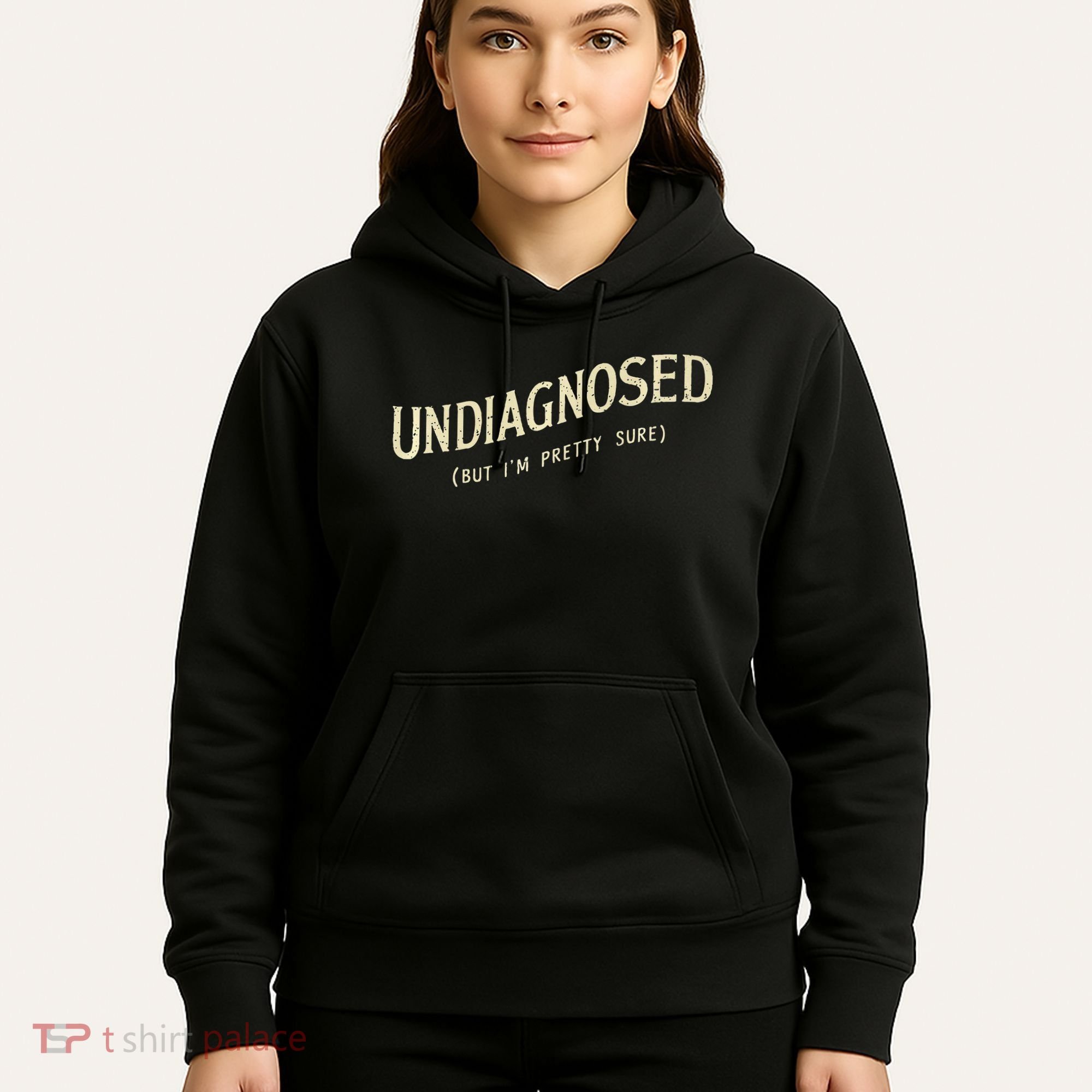 Undiagnosed But IM Pretty Sure Hoodie
