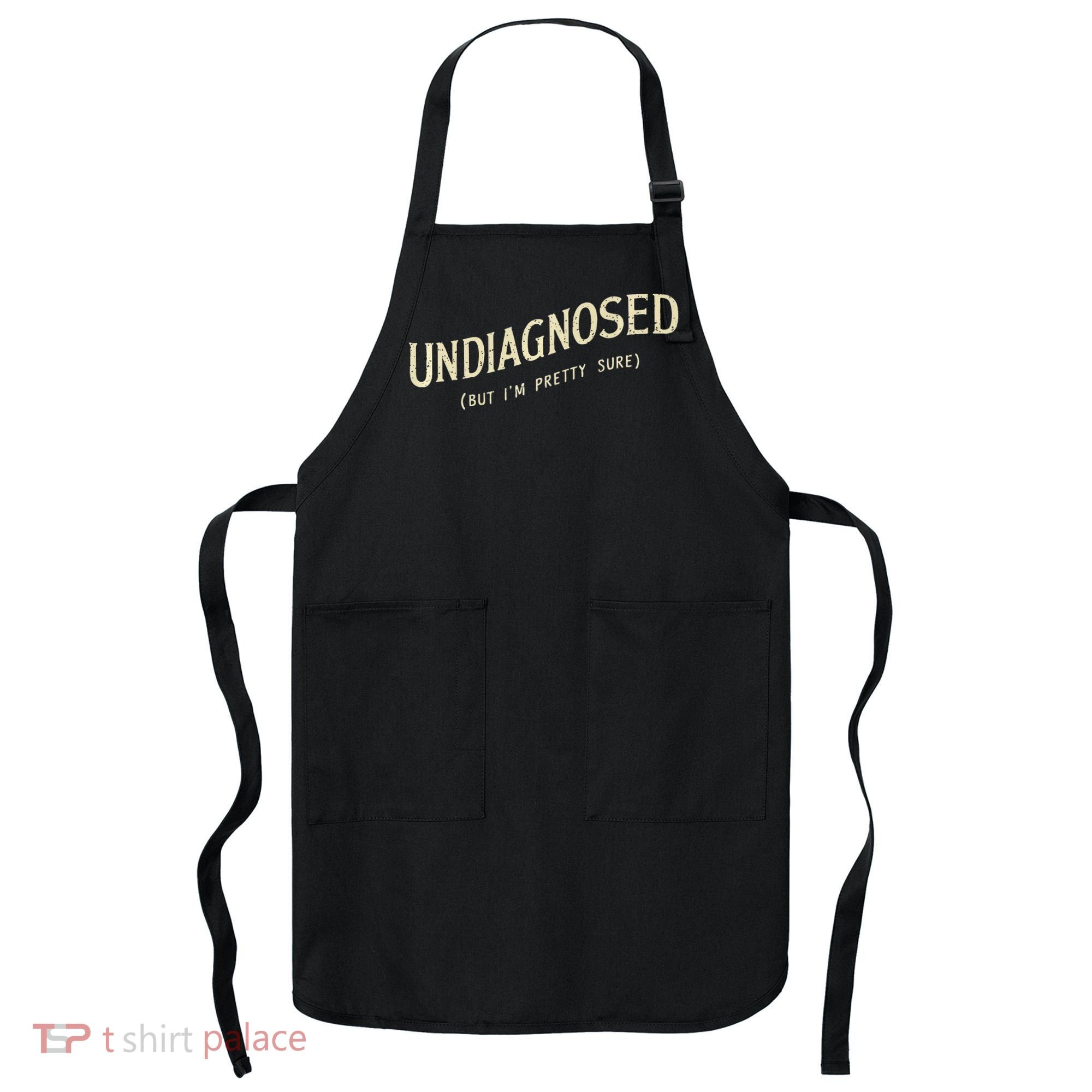 Undiagnosed But IM Pretty Sure Apron