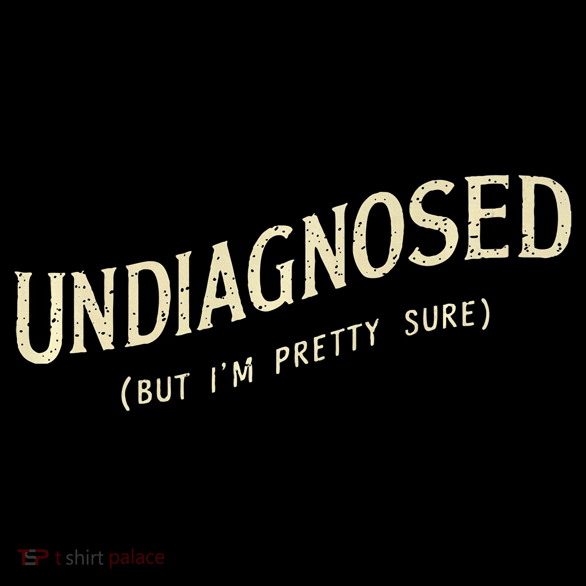 Undiagnosed But IM Pretty Sure Women's Hoodie
