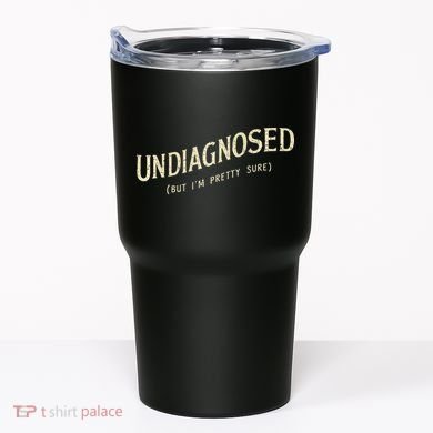 Undiagnosed But IM Pretty Sure Tumbler