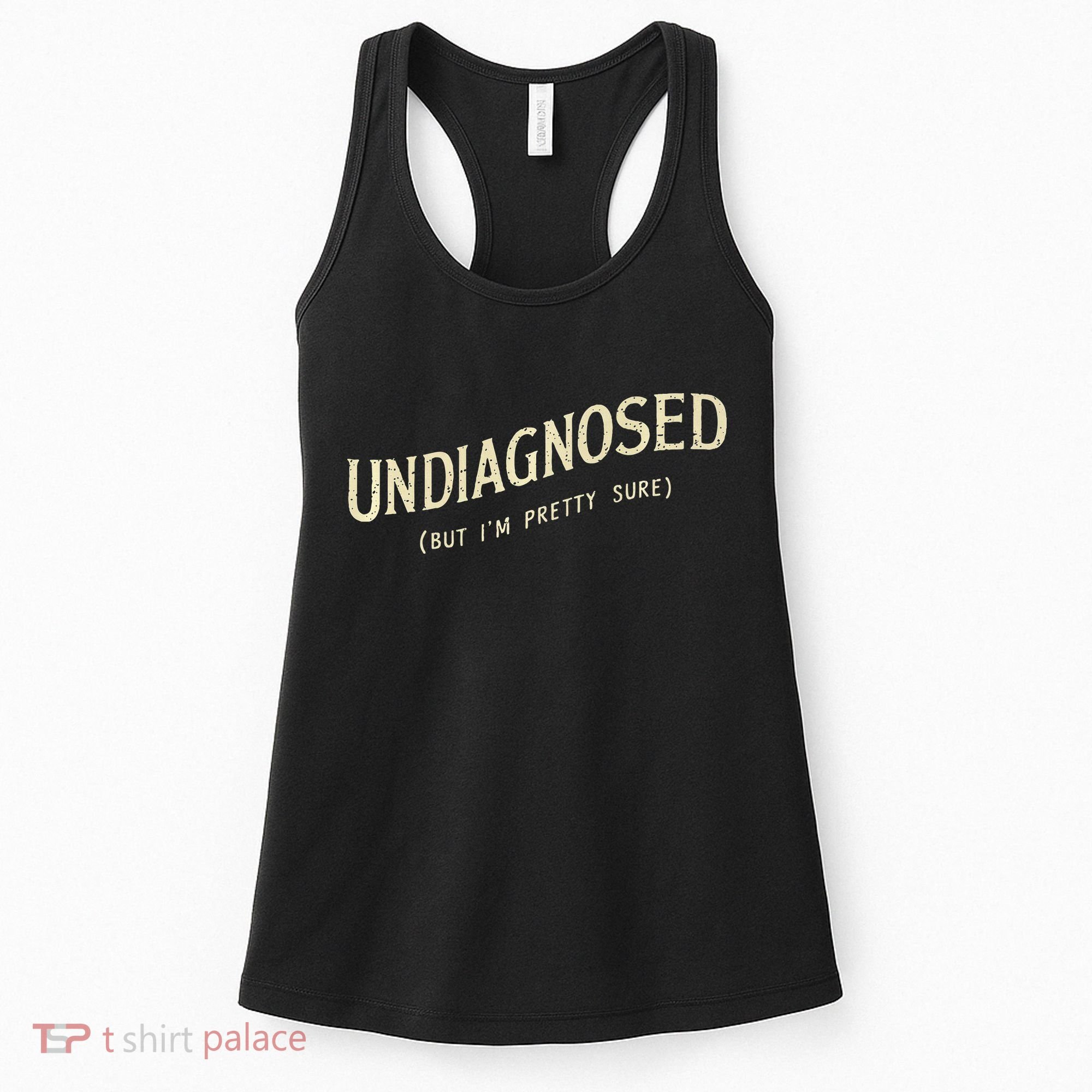 Undiagnosed But IM Pretty Sure Women's Tank Top