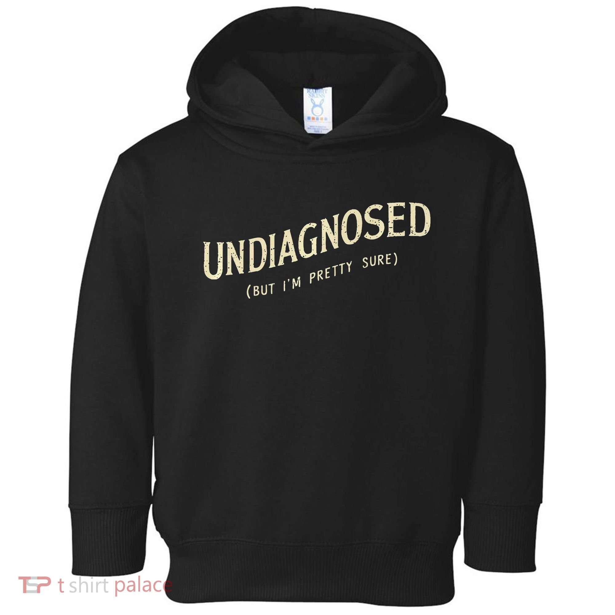Undiagnosed But IM Pretty Sure Toddler Hoodie