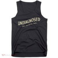 Undiagnosed But IM Pretty Sure Tank Top thumb 0