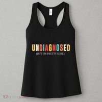Undiagnosed But IM Pretty Sure Funny Announcement Women's Tank Top thumb 3
