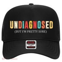 Undiagnosed But IM Pretty Sure Funny Announcement Hat thumb 0
