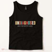 Undiagnosed But IM Pretty Sure Funny Announcement Tank Top thumb 2