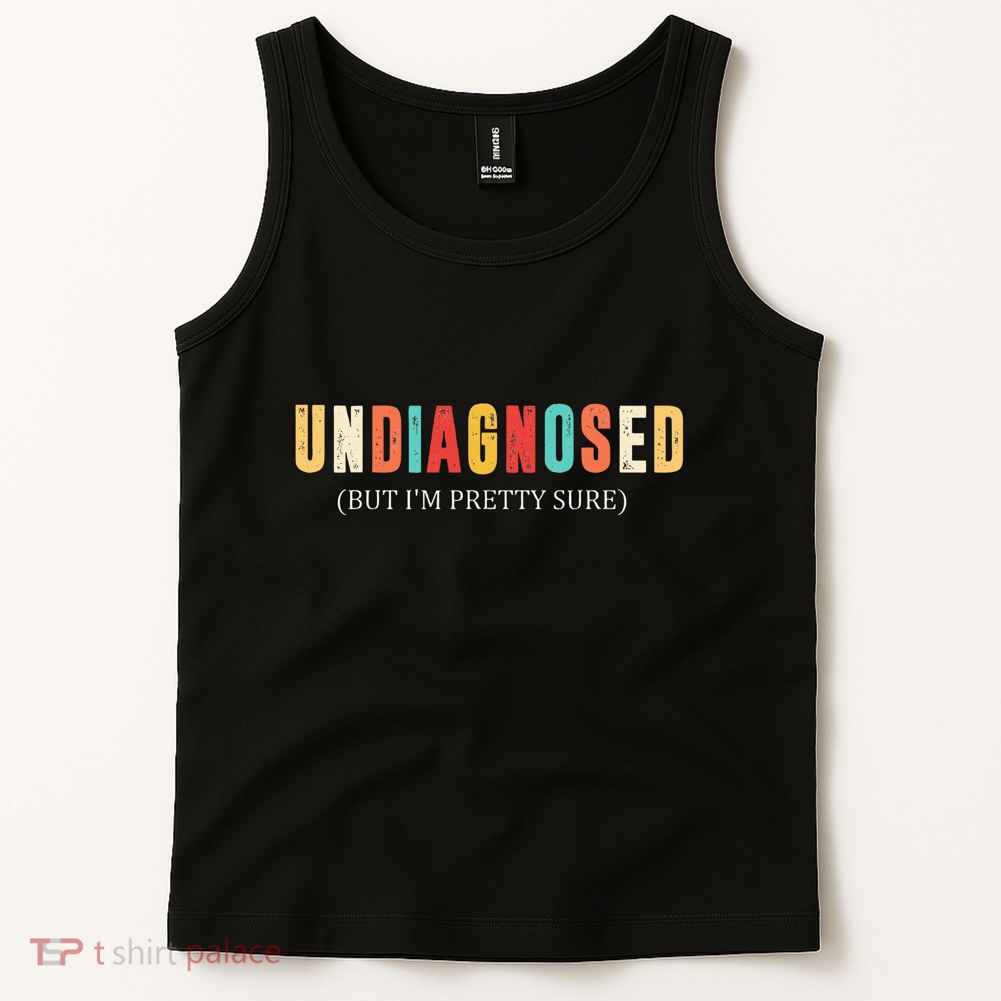 Undiagnosed But IM Pretty Sure Funny Announcement Tank Top