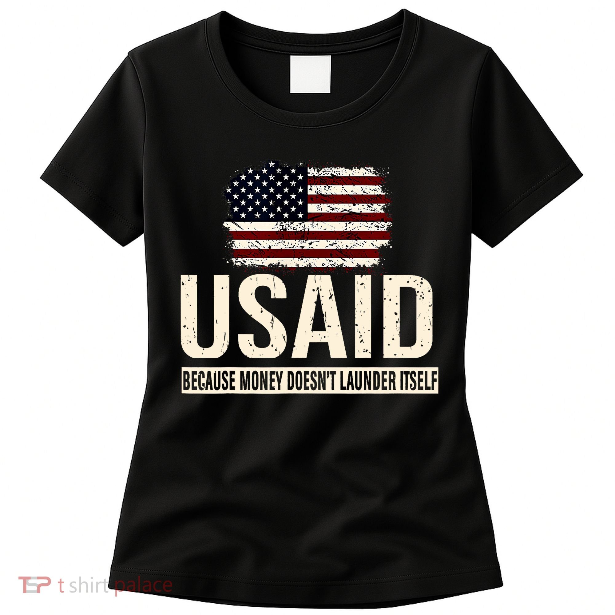 Usaid Because Money Doesn’T Launder Itself Us Americans Women's T-Shirt