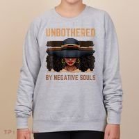 Unbothered By Negative Souls Juneteenth Black Women Freedom Women's Sweatshirt thumb 0