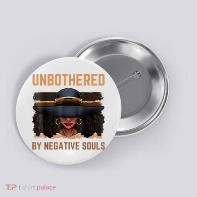 Unbothered By Negative Souls Juneteenth Black Women Freedom Button