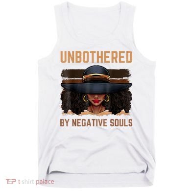 Unbothered By Negative Souls Juneteenth Black Women Freedom Tank Top