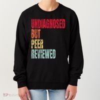 Undiagnosed But Peer Reviewed Women's Sweatshirt thumb 0