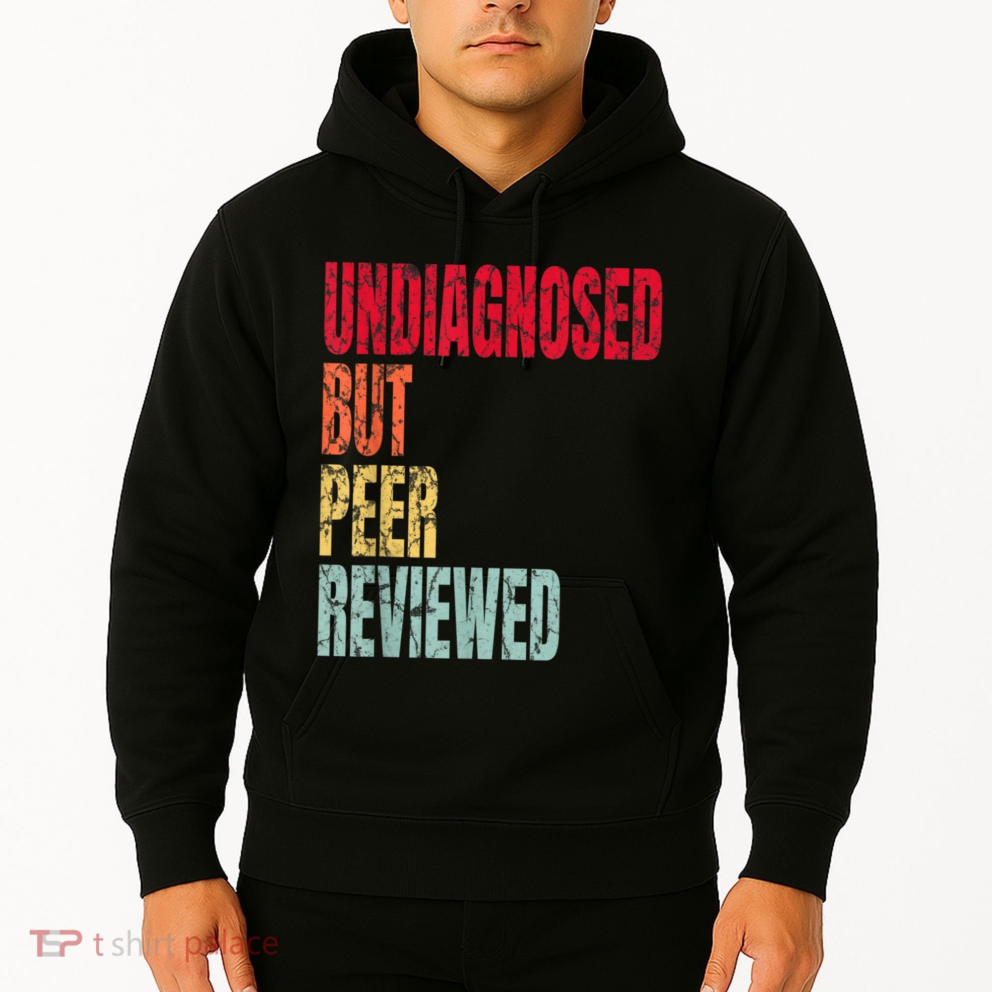 Undiagnosed But Peer Reviewed Hoodie