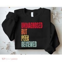 Undiagnosed But Peer Reviewed Sweatshirt thumb 2