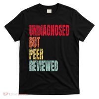 Undiagnosed But Peer Reviewed T-Shirt thumb 0