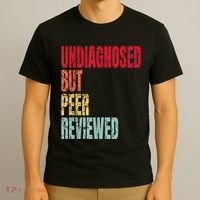 Undiagnosed But Peer Reviewed T-Shirt thumb 3