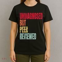 Undiagnosed But Peer Reviewed T-Shirt thumb 4