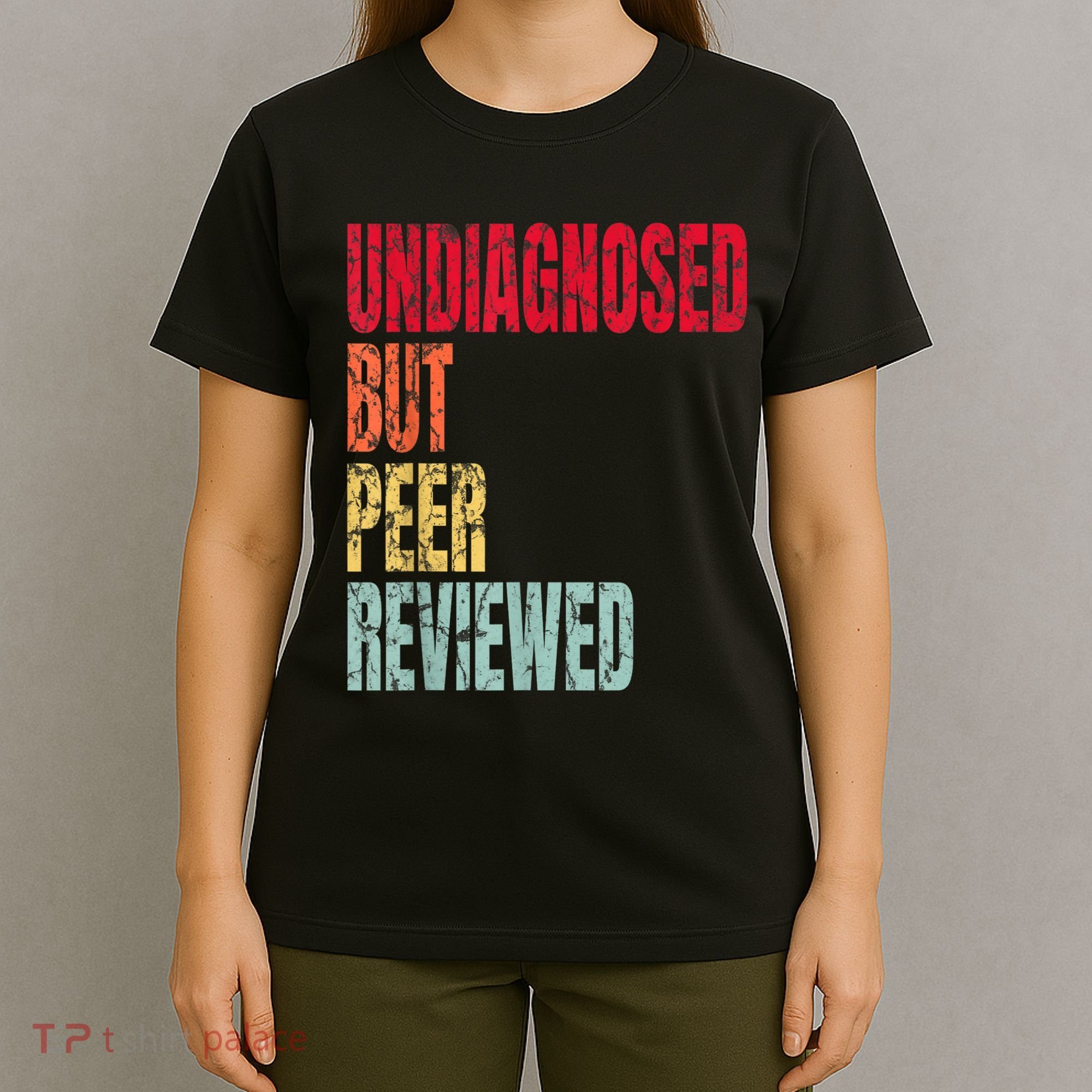 Undiagnosed But Peer Reviewed T-Shirt