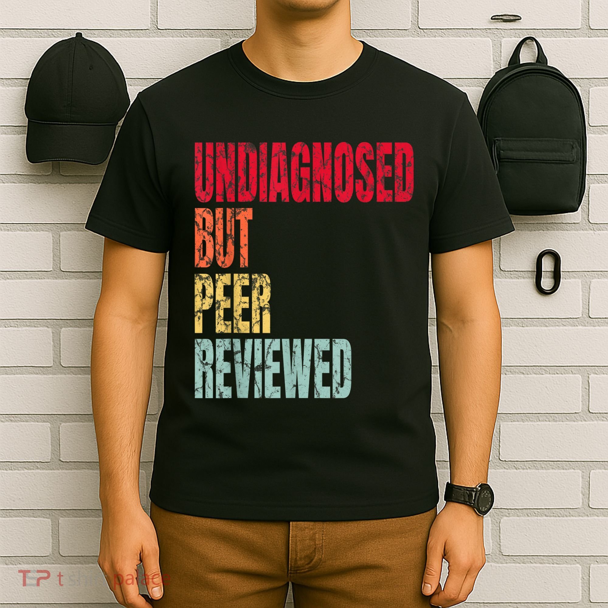 Undiagnosed But Peer Reviewed T-Shirt